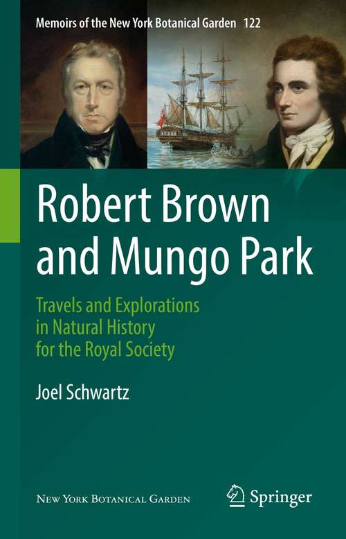 Book cover of Robert Brown and Mungo Park: Travels and Explorations in Natural History for the Royal Society (1st ed. 2021) (Memoirs of The New York Botanical Garden #122)