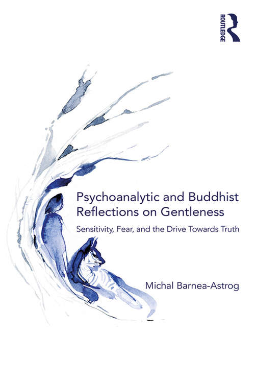 Book cover of Psychoanalytic and Buddhist Reflections on Gentleness: Sensitivity, Fear and the Drive Towards Truth