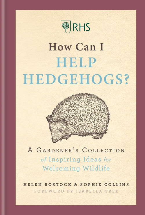 Book cover of RHS How Can I Help Hedgehogs?: A Gardener's Collection of Inspiring Ideas for Welcoming Wildlife