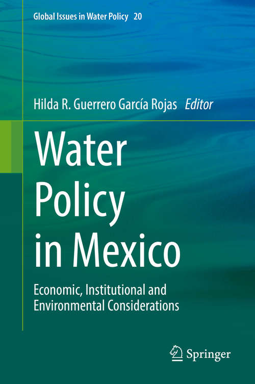 Book cover of Water Policy in Mexico: Economic, Institutional and Environmental Considerations (1st ed. 2019) (Global Issues in Water Policy #20)