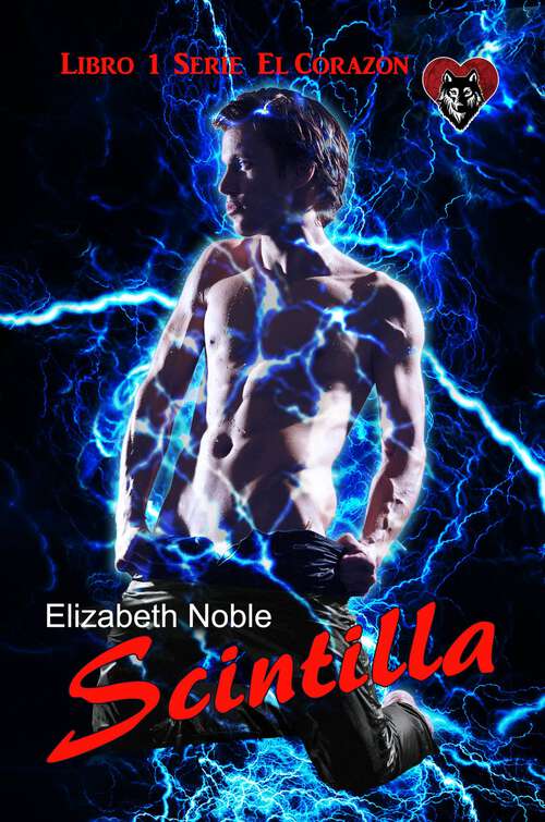 Book cover of Scintilla (Libro 1 de El Corazon #1)