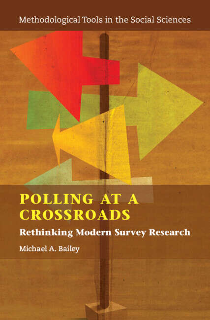 Book cover of Polling at a Crossroads: Rethinking Modern Survey Research (Methodological Tools in the Social Sciences)