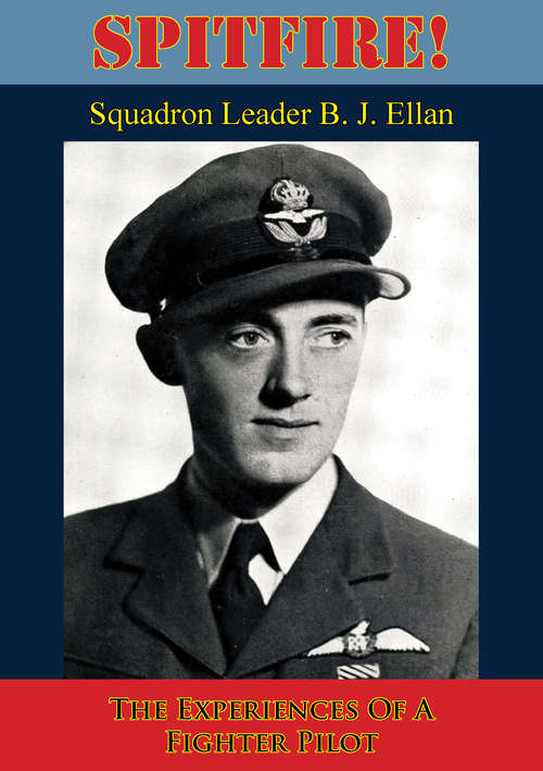 Book cover of Spitfire! The Experiences Of A Fighter Pilot [Illustrated Edition]