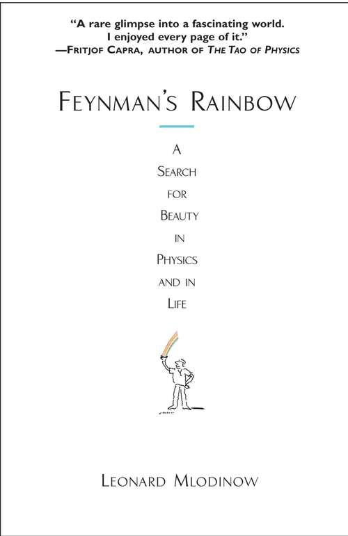 Book cover of Feynman's Rainbow: A Search for Beauty in Physics and in Life