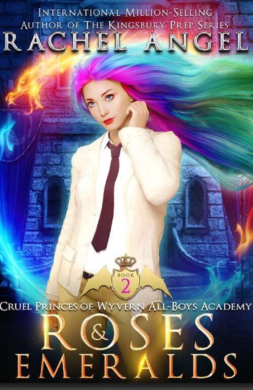 Book cover of Roses and Emeralds: A High School NA Reverse Harem Dark Fantasy Bully Romance (Cruel Princes of Wyvern All-Boys Academy #2)