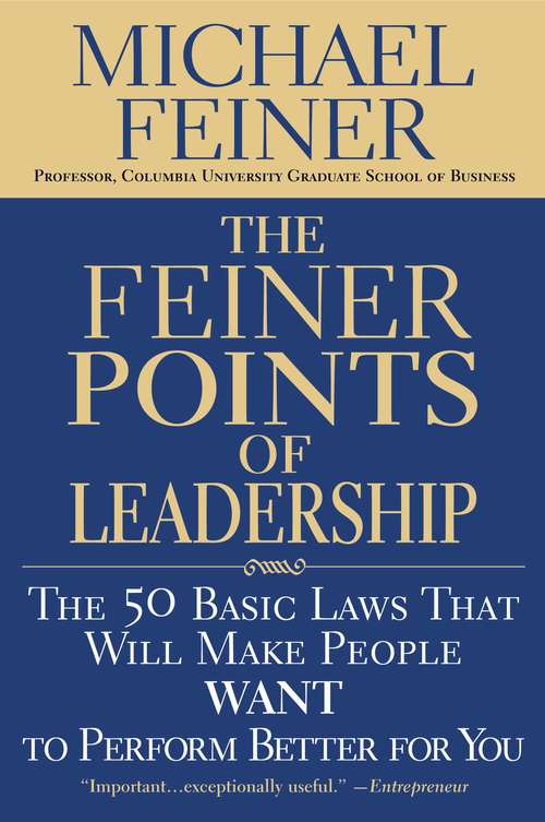 Book cover of The Feiner Points of Leadership: The 50 Basic Laws That Will Make People Want to Perform Better for You