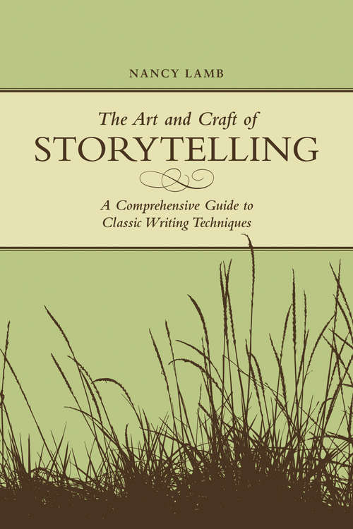 Book cover of The Art and Craft of Storytelling: A Comprehensive Guide to Classic Writing Techniques