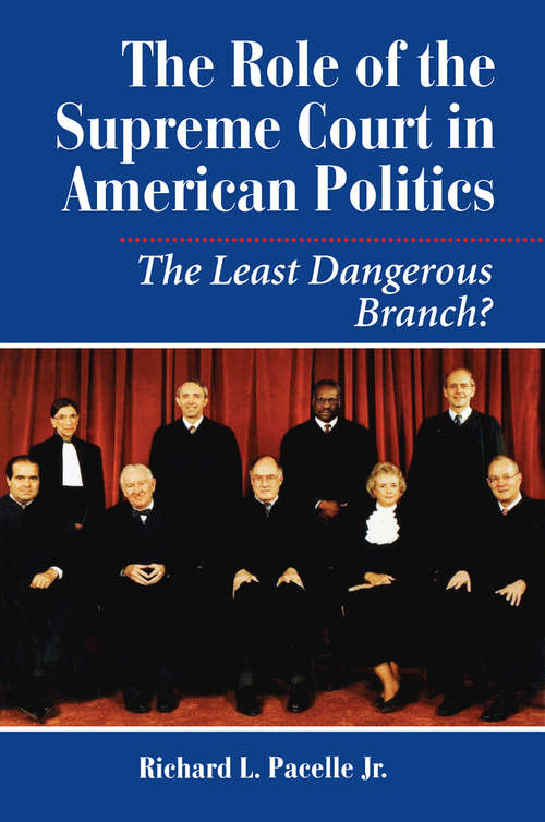 Book cover of The Role Of The Supreme Court In American Politics: The Least Dangerous Branch (Dilemmas in American Politics)