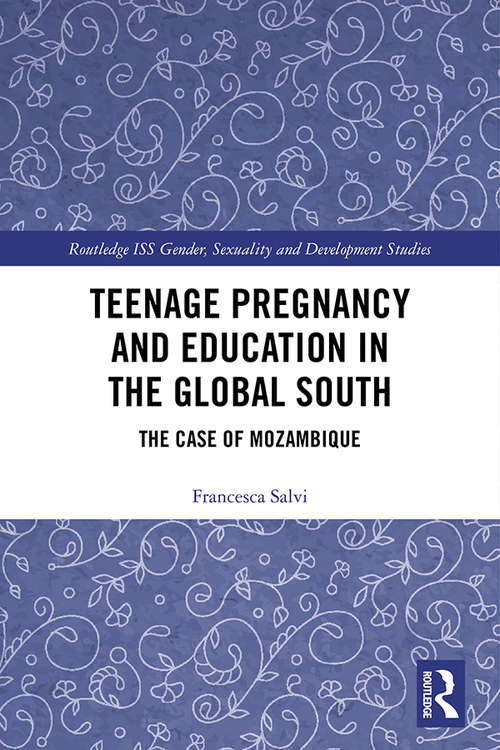 Book cover of Teenage Pregnancy and Education in the Global South: The Case of Mozambique (Routledge ISS Gender, Sexuality and Development Studies)