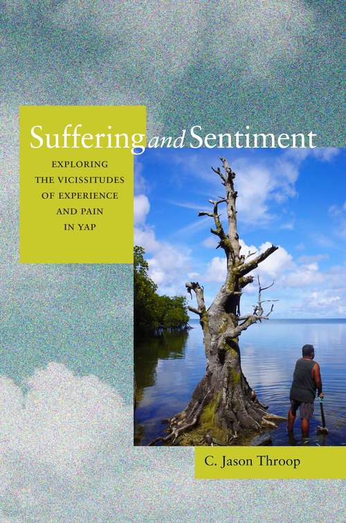 Book cover of Suffering and Sentiment: Exploring the Vicissitudes of Experience and Pain in Yap