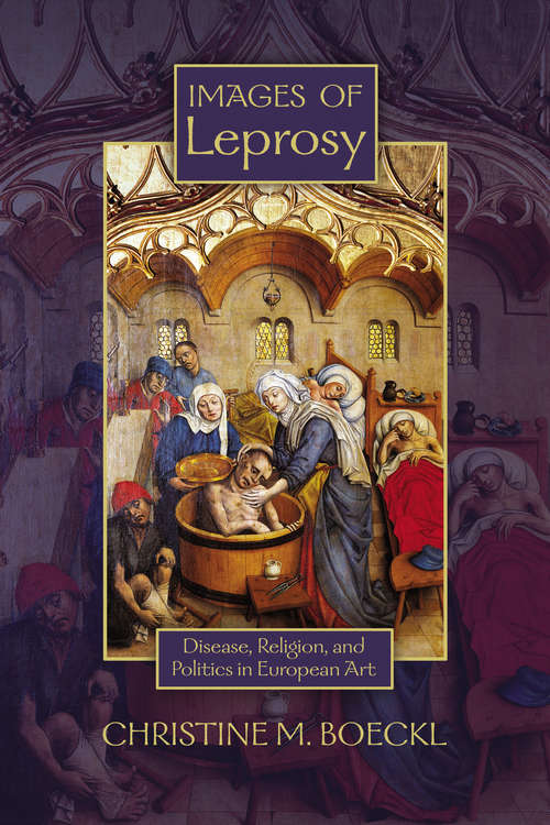 Book cover of Images of Leprosy: Disease, Religion, and Politics in European Art (Early Modern Studies #7)