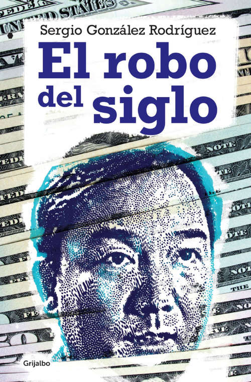 Book cover of El robo del siglo: Novela política sin ficción