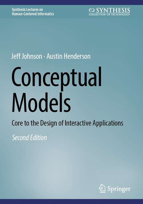 Book cover of Conceptual Models: Core to the Design of Interactive Applications (2nd ed. 2024) (Synthesis Lectures on Human-Centered Informatics)