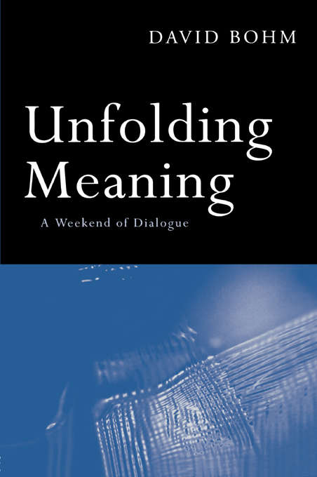 Book cover of Unfolding Meaning: A Weekend of Dialogue with David Bohm