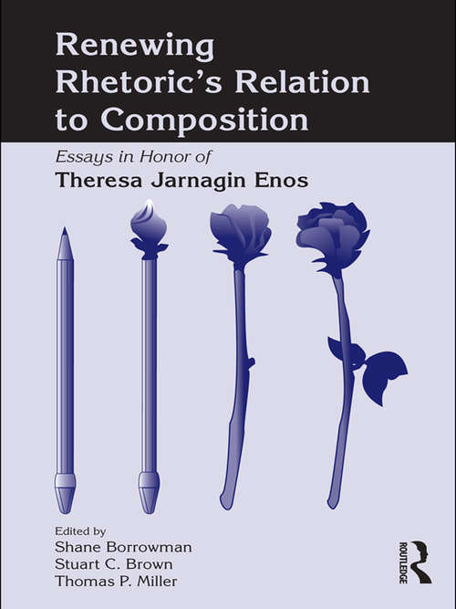 Book cover of Renewing Rhetoric's Relation to Composition: Essays in Honor of Theresa Jarnagin Enos