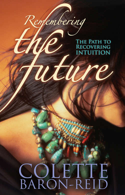 Book cover of Remembering the Future: The Path To Recovering Intuition