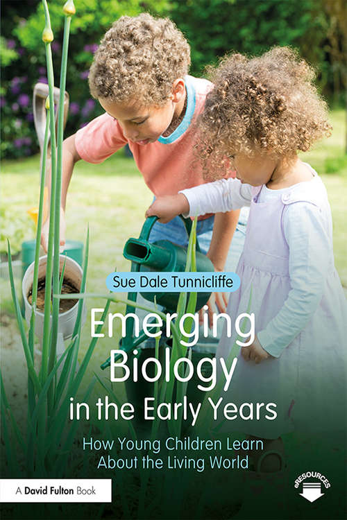 Book cover of Emerging Biology in the Early Years: How Young Children Learn About the Living World