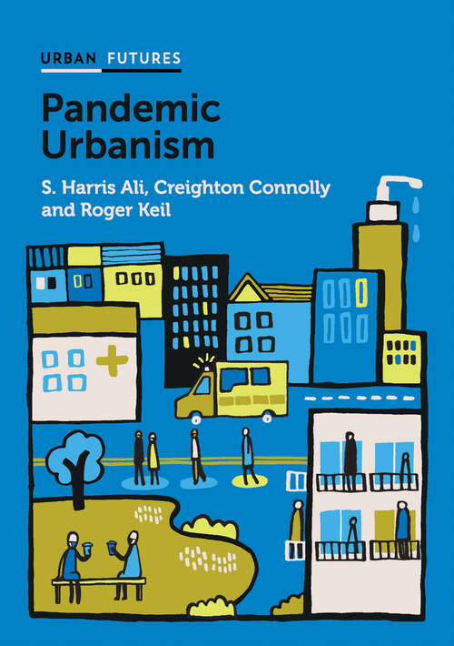 Book cover of Pandemic Urbanism: Infectious Diseases on a Planet of Cities (Urban Futures Series)