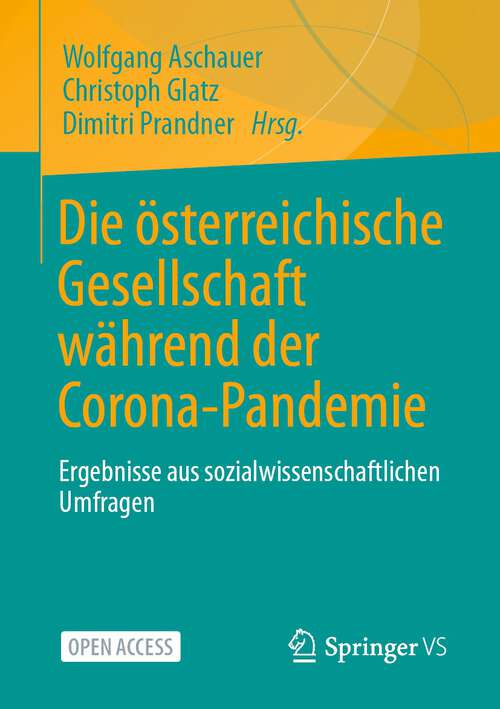 Book cover of Die österreichische Gesellschaft während der Corona-Pandemie: Ergebnisse aus sozialwissenschaftlichen Umfragen (1. Aufl. 2022)
