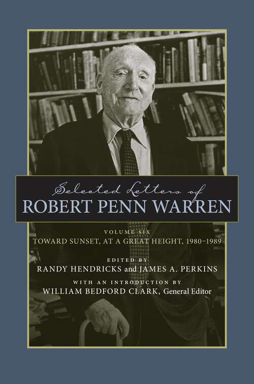Book cover of Selected Letters of Robert Penn Warren: Toward Sunset, at a Great Height, 1980–1989 (Southern Literary Studies)