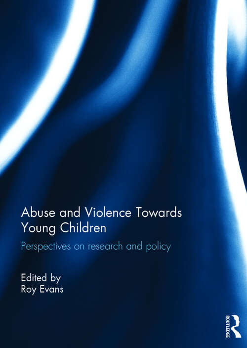 Book cover of Abuse and Violence Towards Young Children: Perspectives on Research and Policy