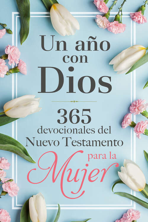 Book cover of Un año con Dios en el Nuevo Testamento: 365 devocionales para la mujer