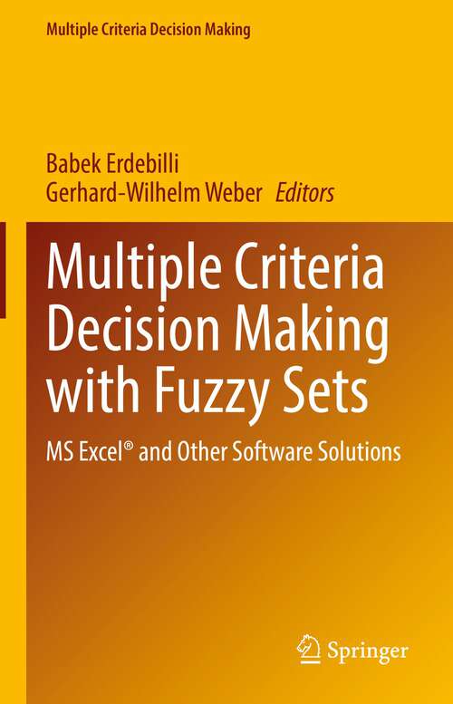 Book cover of Multiple Criteria Decision Making with Fuzzy Sets: MS Excel® and Other Software Solutions (1st ed. 2022) (Multiple Criteria Decision Making)