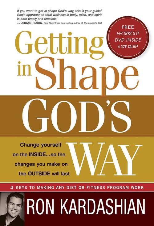 Book cover of Getting In Shape God's Way: 4 Keys to Making Any Diet or Fitness Program Work