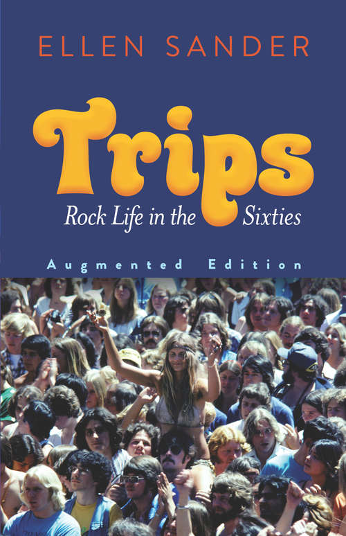 Book cover of Trips: Rock Life in the Sixties—Augmented Edition