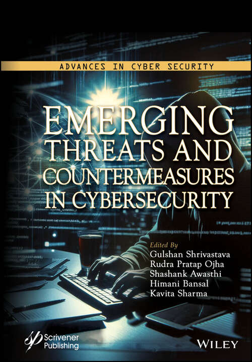 Book cover of Emerging Threats and Countermeasures in Cybersecurity (Advances in Antenna, Microwave, and Communication Engineering)