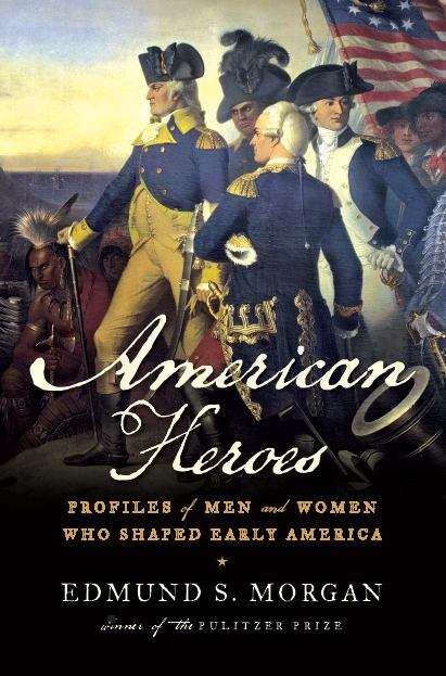 Book cover of American Heroes: Profiles of Men and Women Who Shaped Early America