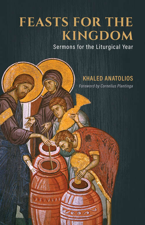 Book cover of Feasts for the Kingdom: Sermons for the Liturgical Year