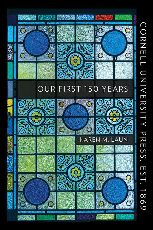Book cover of Cornell University Press, Est. 1869: Our First 150 Years