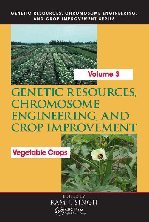 Book cover of Genetic Resources, Chromosome Engineering, and Crop Improvement: Vegetable Crops, Volume 3 (1)