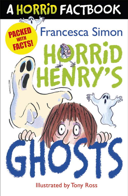 Book cover of Horrid Henry's Ghosts: A Horrid Factbook (Horrid Henry #1)