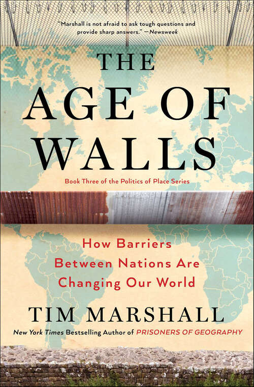 Book cover of The Age of Walls: How Barriers Between Nations Are Changing Our World (Politics of Place #3)