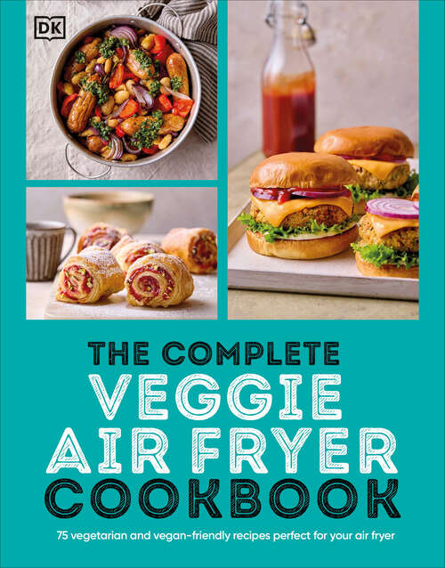 Book cover of The Complete Veggie Air Fryer Cookbook: 75 Vegetarian and Vegan-Friendly Recipes, Perfect for Your Air Fryer