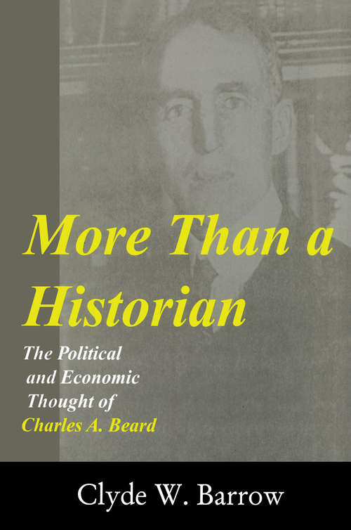 Book cover of More than a Historian: The Political and Economic Thought of Charles A.Beard