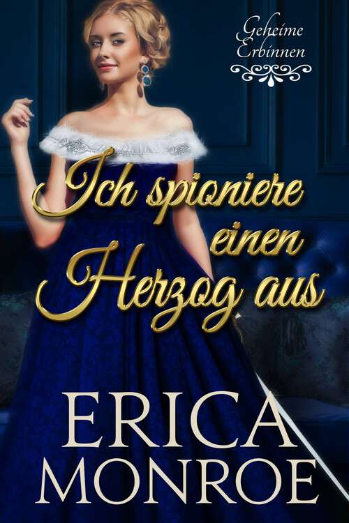 Book cover of Ich spioniere einen Herzog aus (Geheime Erbinnen #1)