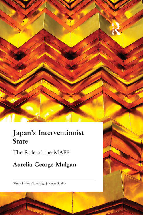 Book cover of Japan's Interventionist State: The Role of the MAFF (Nissan Institute/Routledge Japanese Studies)