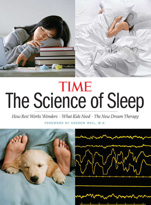 Book cover of TIME The Science of Sleep: How Rest Works Wonders, What Kids Need, and The New Dream Therapy