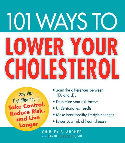 Book cover of 101 Ways to Lower Your Cholesterol: Easy Tips that Allow You to Take Control, Reduce Risk, and Live Longer
