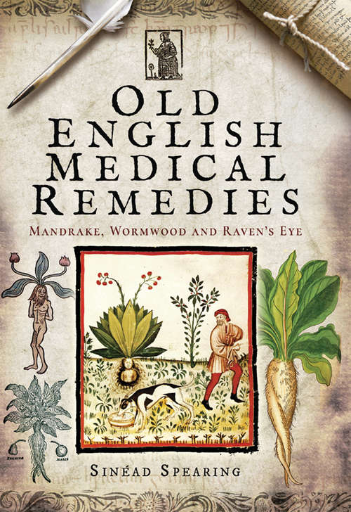 Book cover of Old English Medical Remedies: Mandrake, Wormwood and Raven's Eye