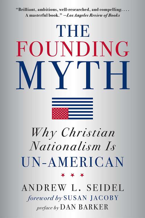 Book cover of The Founding Myth: Why Christian Nationalism Is Un-American