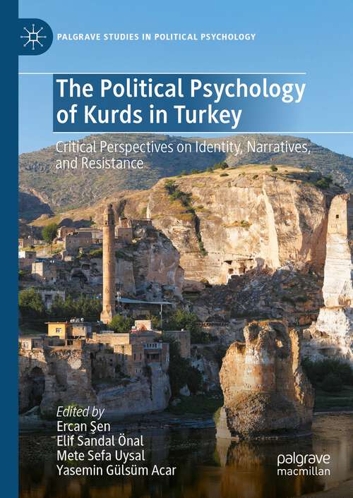 Book cover of The Political Psychology of Kurds in Turkey: Critical Perspectives on Identity, Narratives, and Resistance (1st ed. 2023) (Palgrave Studies in Political Psychology)