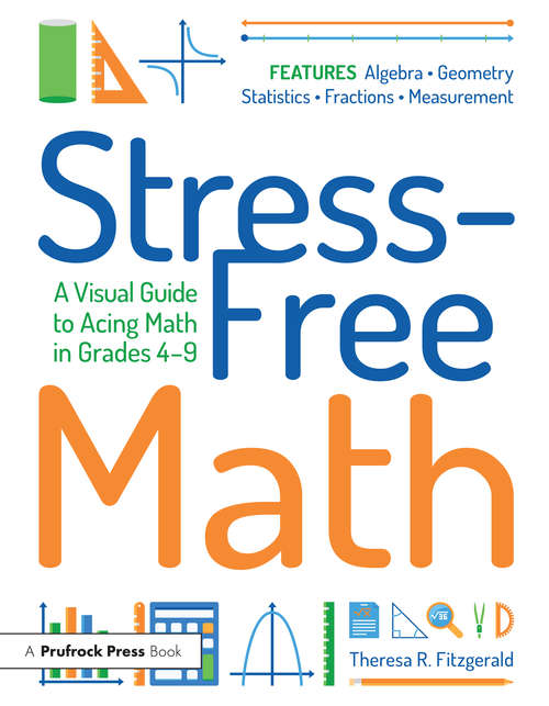 Book cover of Stress-Free Math: A Visual Guide to Acing Math in Grades 4-9