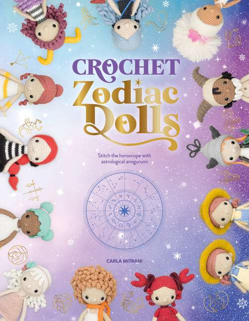 Book cover of Crochet Zodiac Dolls: Stitch the horoscope with astrological amigurumi