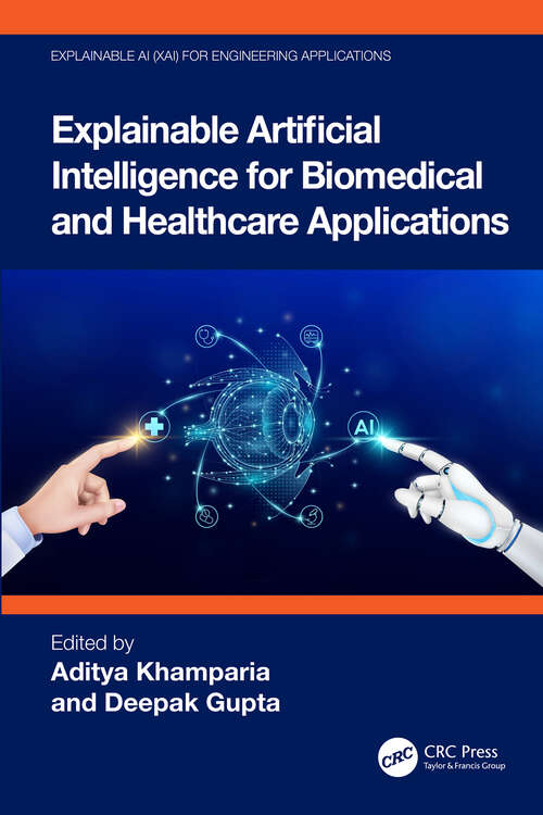 Book cover of Explainable Artificial Intelligence for Biomedical and  Healthcare Applications (Explainable AI (XAI) for Engineering Applications)