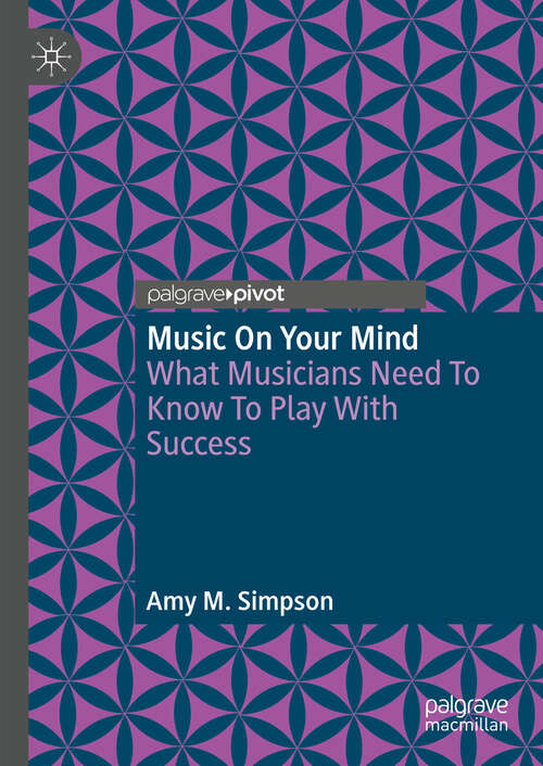 Book cover of Music on Your Mind: What Musicians Need to Know to Play with Success