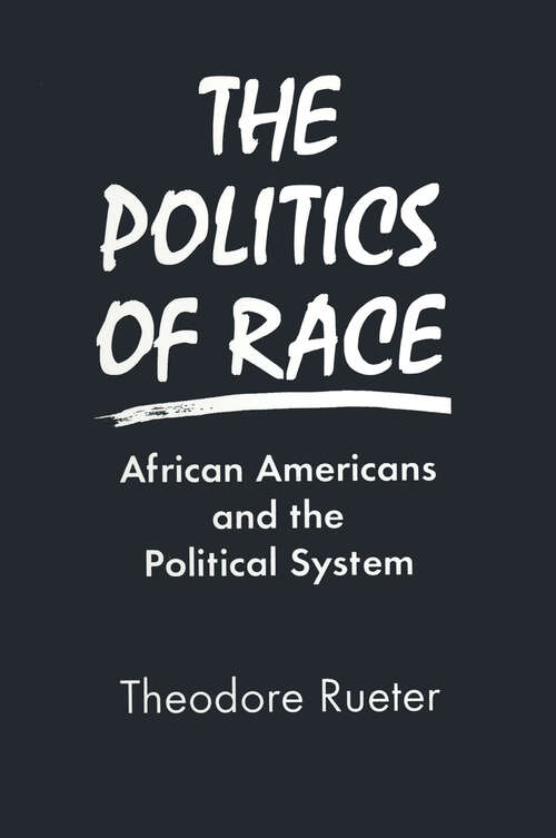 Book cover of The Politics of Race: African Americans and the Political System